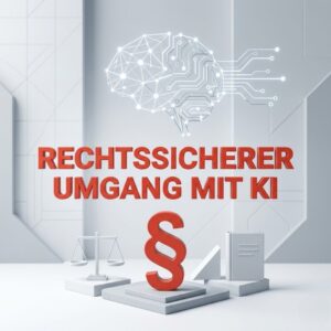KI Beratung Tirol_Rechtssicherer Umgang mit KI