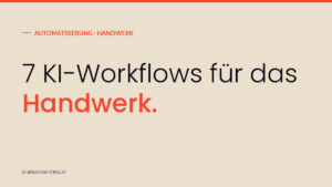 7 KI-Workflows für das Tiroler Handwerk